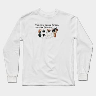 The more people I meet the more I like my cat - black and white cat oil painting word art Long Sleeve T-Shirt